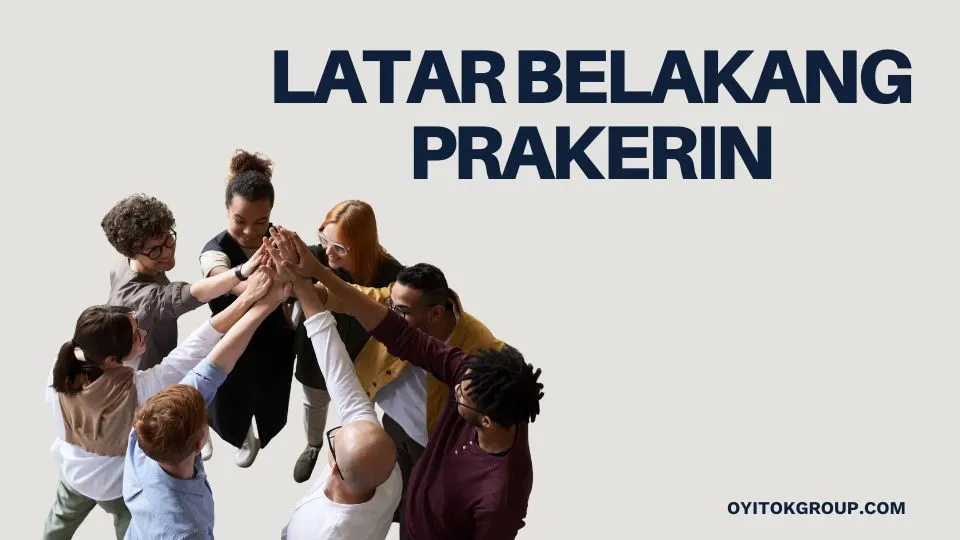 LATAR BELAKANG PRAKERIN
