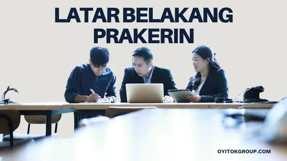LATAR BELAKANG PRAKERIN