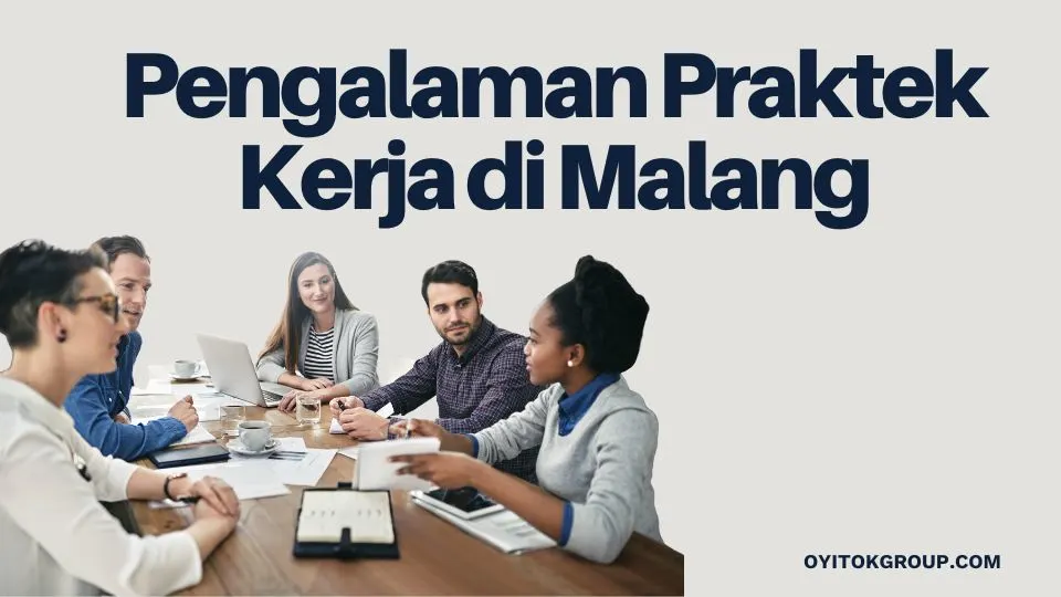 PENGALAMAN PRAKTEK KERJA DI MALANG