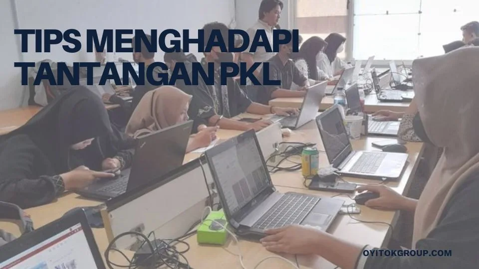 Tips menghadapi tantangan pkl