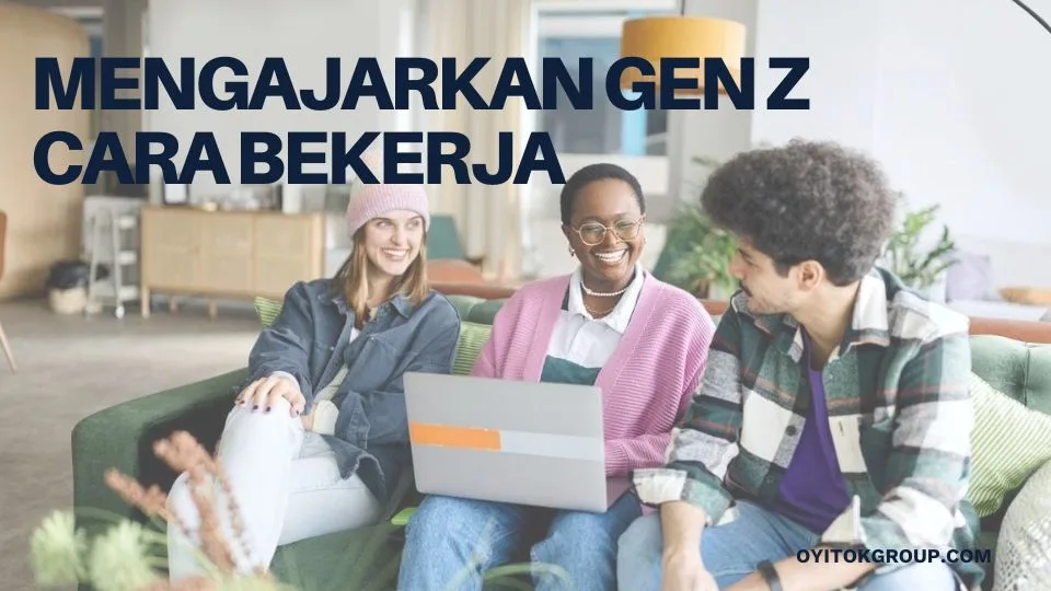 mengajarkan gen z cara bekerja