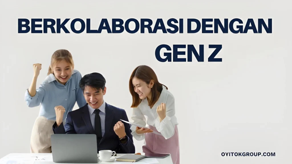 Berkolaborasi dengan Gen Z