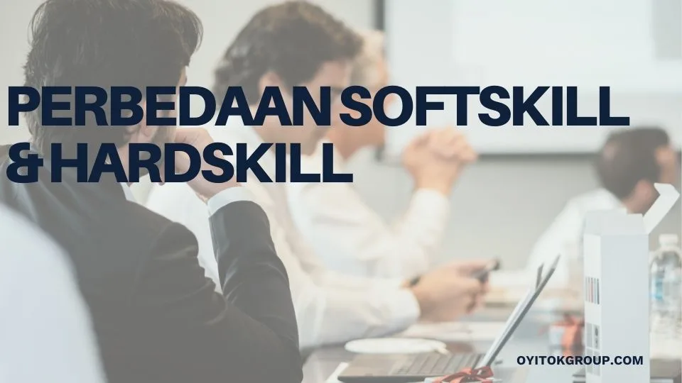Perbedaan Softskill & Hardskill