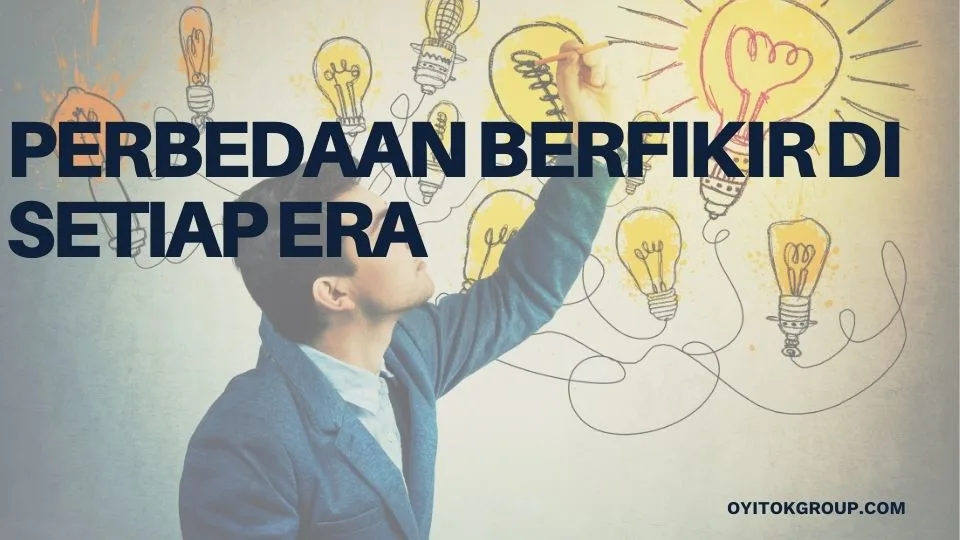 Perbedaan Berfikir Di Setiap Era