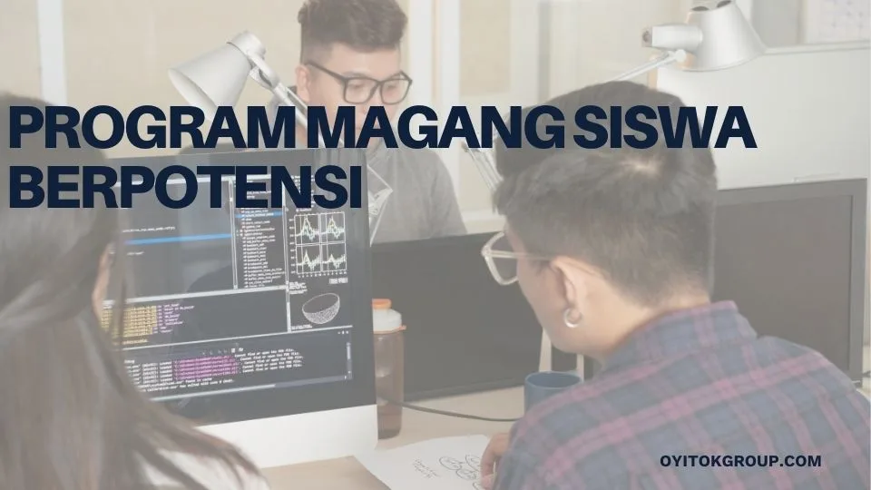 PROGRAM MAGANG SISWA BERPOTENSIPROGRAM MAGANG SISWA BERPOTENSI
