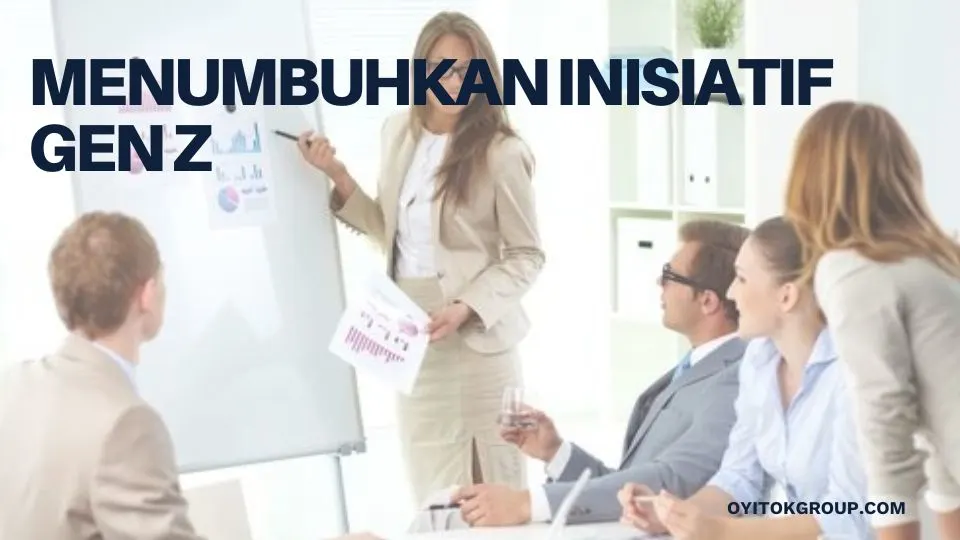 menumbuhkan inisiatif gen z