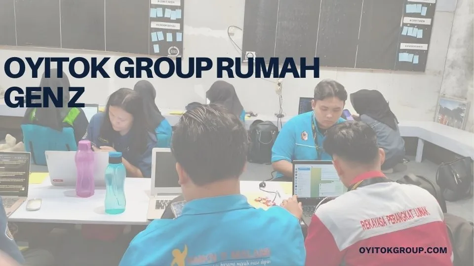 OYITOK GROUP RUMAH GEN Z