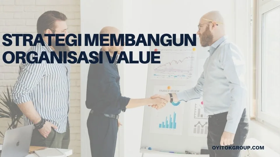 strategi membangun organisasi value